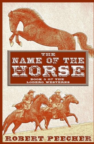 The Name of the Horse A Lodero Western Adventure