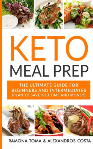 Keto Meal Prep The Ultimate Guide For Beginners And Intermediates (Plan To Save You Time And Money)