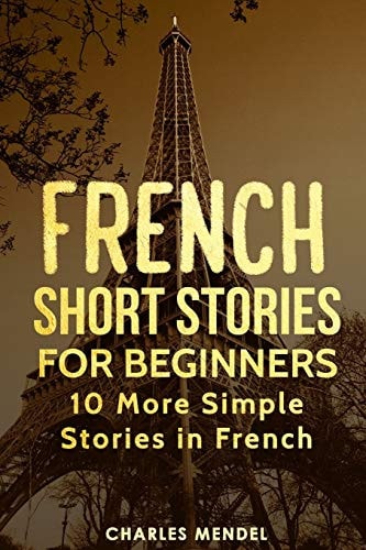 French Short Stories for Beginners 10 More Simple Stories In French