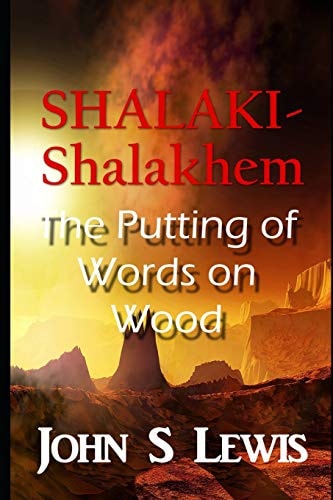 Shalaki-Shalakhem And The Putting Of Words On Wood