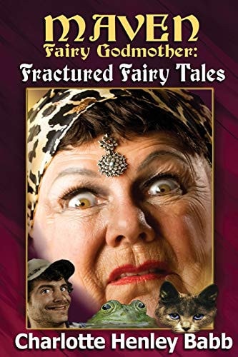 Maven's Fractured Fairy Tales Bubba and the Beast, Mavenstiltskin, Fairy Frogmother