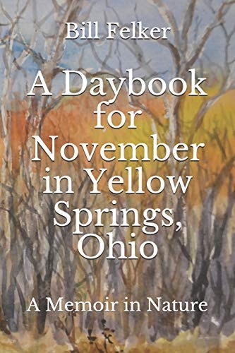 A Daybook for November in Yellow Springs, Ohio A Memoir in Nature