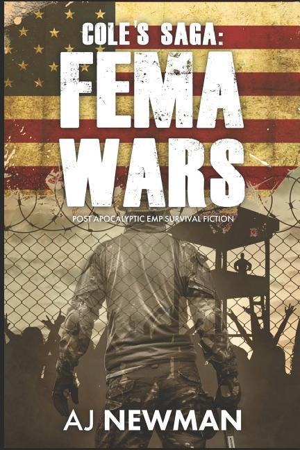 Cole's Saga: FEMA WARS Post Apocalyptic EMP Survival Fiction