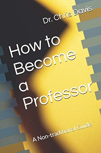 How to Become a Professor A Non-Traditional Guide