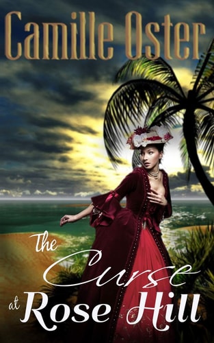 The Curse at Rose Hill A Regency Caribbean Gothic Romance