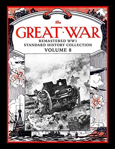 The Great War Remastered Ww1 Standard History Collection Volume 8