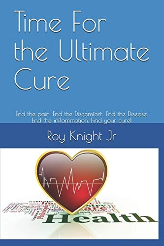 Time for the Ultimate Cure End the Pain. End the Discomfort, . End the Disease. End the Inflammation. Find Your Cure!