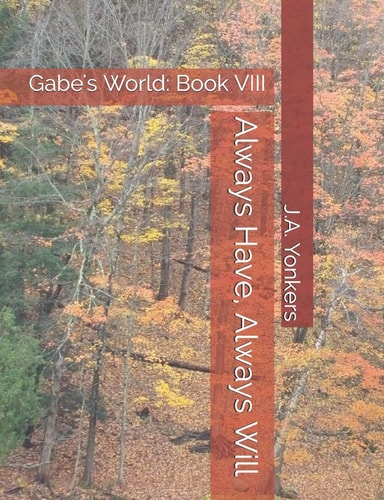 Always Have, Always Will Gabe's World: Book VIII