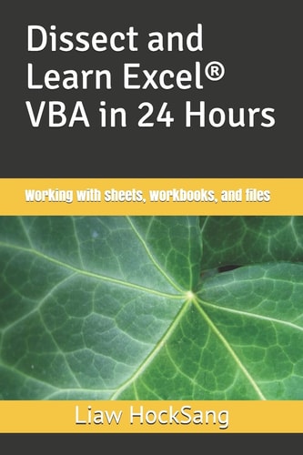 Dissect and Learn Excel(R) VBA in 24 Hours Working with Sheets, Workbooks, and Files