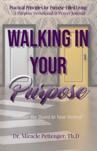 Walking In Your Purpose Discover the Doors to Your Destiny