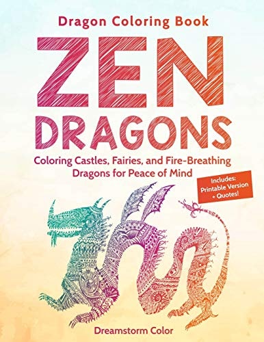 Dragon Coloring Book Zen Dragons. Coloring Castles, Fairies, and Fire Breathing Dragons for Peace of Mind