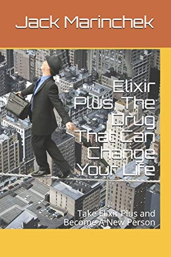 Elixir Plus, the Drug That Can Change Your Life Take Elixir Plus and Become a New Person