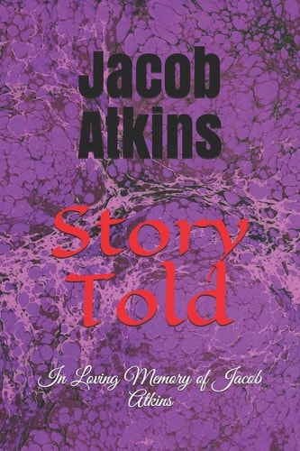 Story Told In Loving Memory of Jacob Atkins