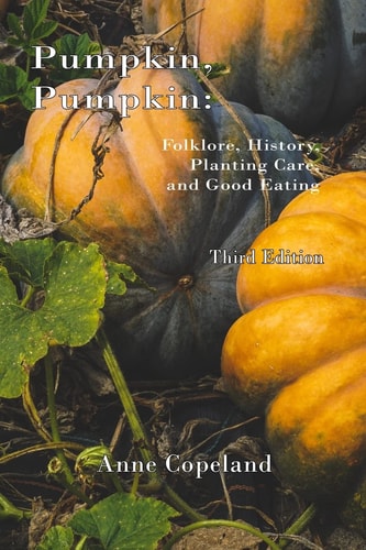 Pumpkin, Pumpkin : Folklore, History, Planting Hints and Good Eating