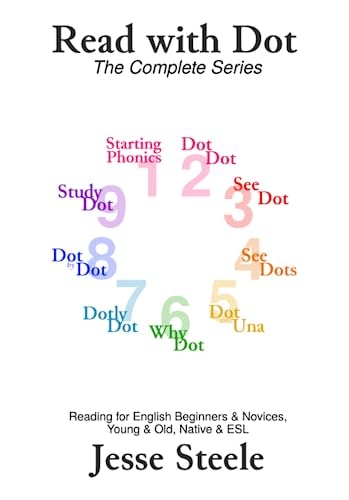 Read with Dot - the Complete Series 1-9 Reading for English Beginners and Novices, Young and Old, Native and ESL (from PinkWrite)