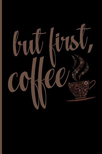 But First, Coffee