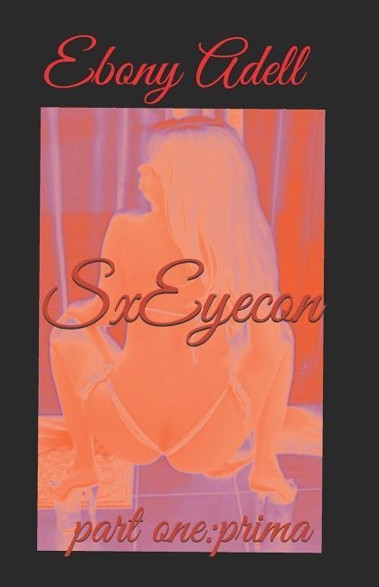 Sxeyecon: Part One: Prima