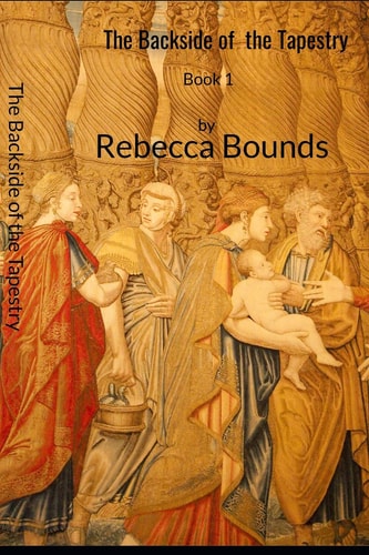 The Backside of the Tapestry Book 1