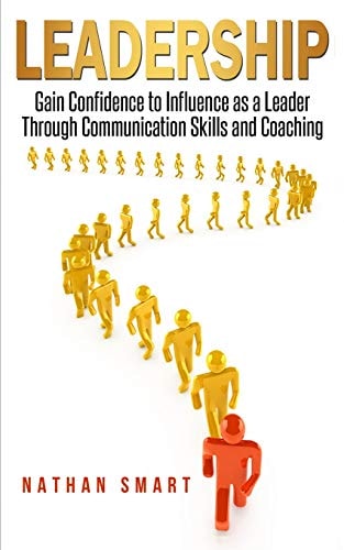 Leadership Gain Confidence to Influence As a Leader Through Communication Skills and Coaching