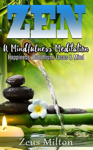 Zen A Mindfulness Meditation. Happiness, Buddhism & Focus