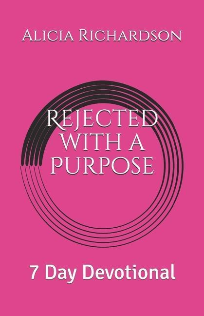 Rejected with a Purpose: 7 Day Devotional