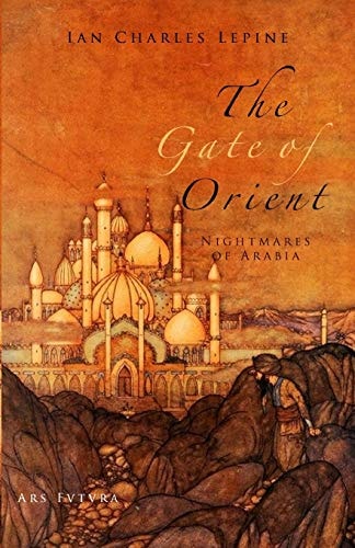 The Gate of Orient Nightmares of Arabia