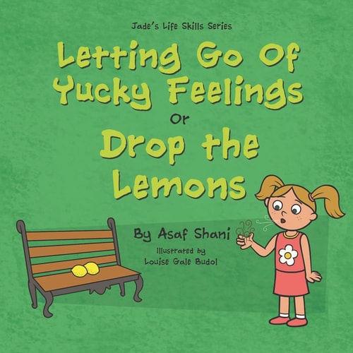 Letting Go of Yucky Feelings Or Drop the Lemons