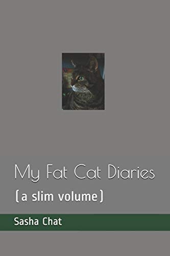 My Fat Cat Diaries (a Slim Volume)