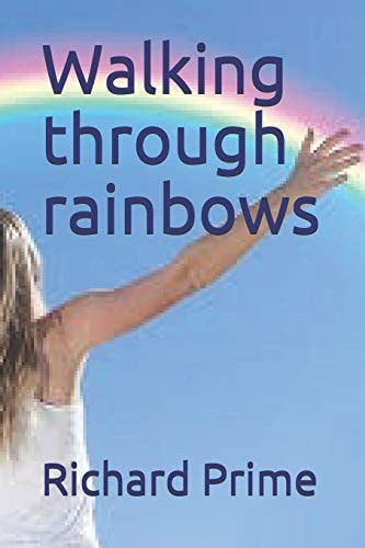 Walking Through Rainbows