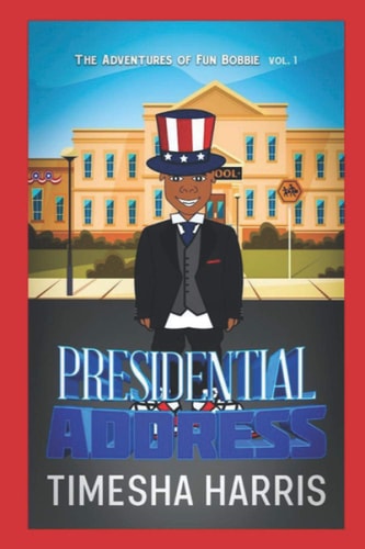 The Adventures of Fun Bobbie Presidential Address Vol. 1