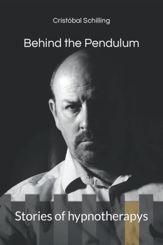 Behind the Pendulum Stories of Hypnotherapys