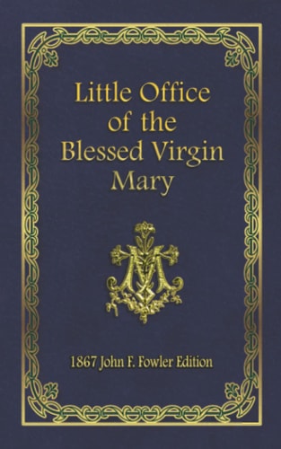 Little Office of the Blessed Virgin Mary 1867 John F. Fowler Edition