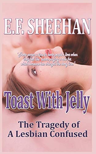 Toast With Jelly The Tragedy of a Lesbian Confused