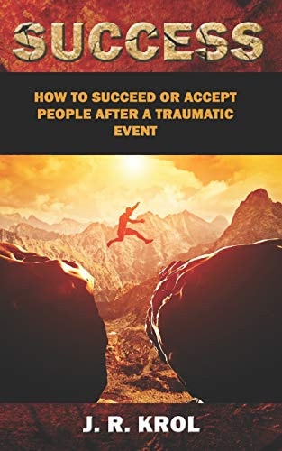 Success How to Succeed Or Accept People After a Traumatic Event