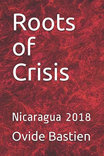 Roots of Crisis Nicaragua 2018