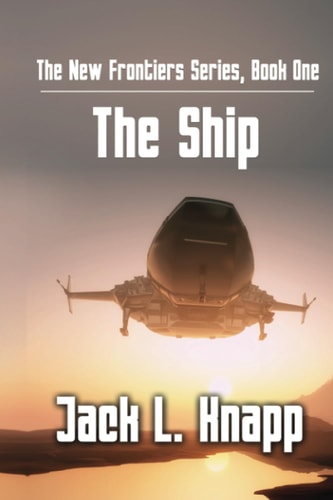 The New Frontiers Series, Book One The Ship