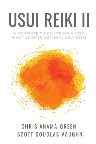 Usui Reiki II A Complete Guide for Advanced Practice of Traditional Usui Reiki