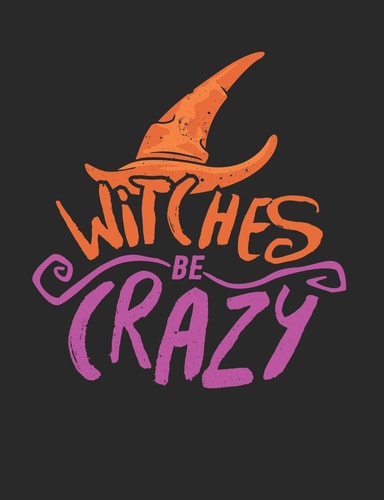 Witches Be Crazy Witch Wicca Spell Paper Bright Halloween 200 Pages