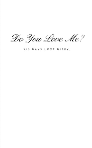 Do You Love Me? 365 Days Love Diary