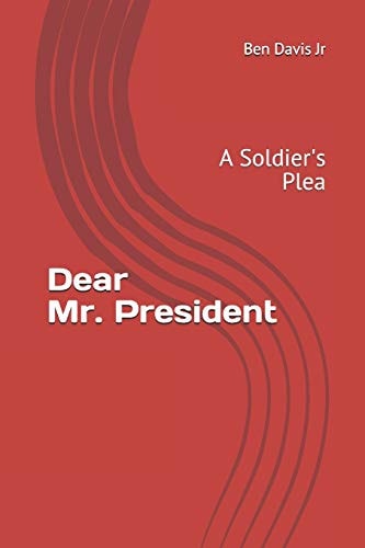 Dear Mr. President A Soldier's Plea