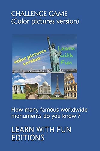 CHALLENGE GAME ( Color Pictures Version) How Many Famous Worldwide Monuments Do You Know ?