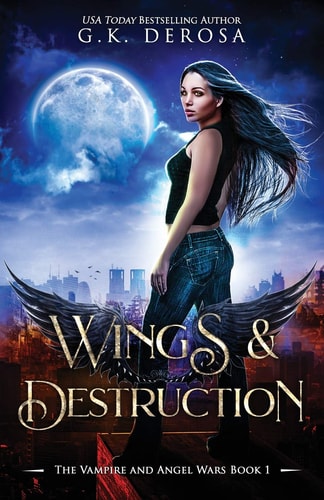 Wings & Destruction The Vampire and Angel Wars Book 1