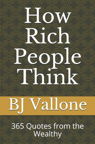How Rich People Think 365 Quotes from the Wealthy