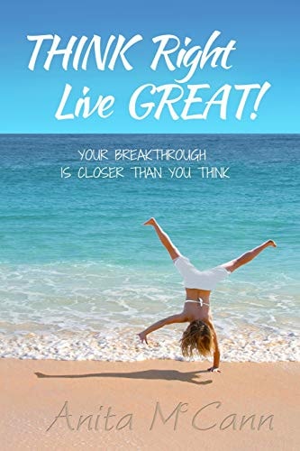 Think Right Live Great! Your Breakthrough Can Start Today!