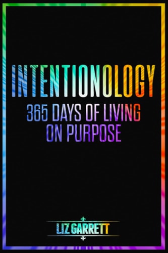 Intentionology 365 Days of Living on Purpose