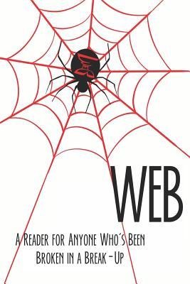 Web: A Reader for Anyone Who's Been Broken in a Break-Up