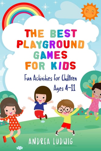 The Best Playground Games for Kids Fun Activities for Children Ages 4-11