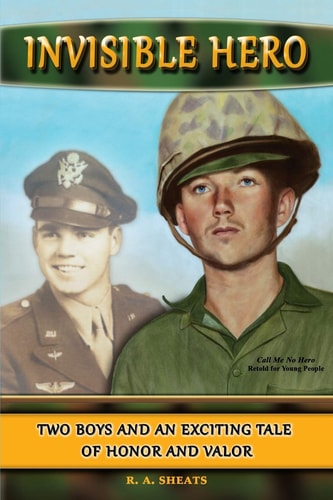 Invisible Hero Two Boys and an Exciting Tale of Honor and Valor