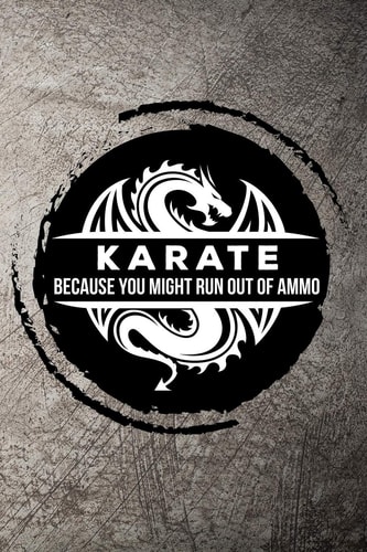 Karate Because You Might Run Out of Ammo