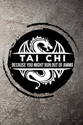 Tai Chi Because You Might Run Out of Ammo